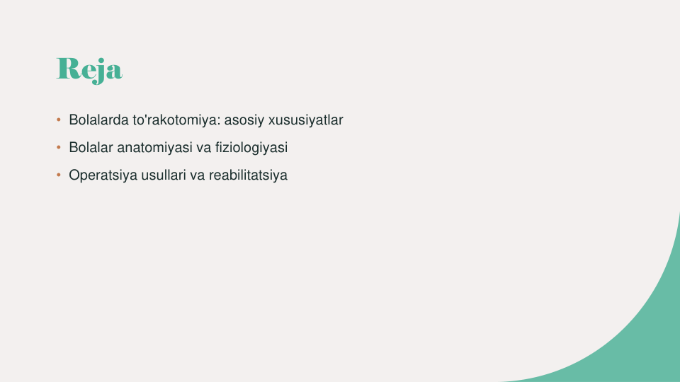 Reja
• Bolalarda to'rakotomiya: asosiy xususiyatlar
• Bolalar anatomiyasi va fiziologiyasi
• Operatsiya usullari va reabilitatsiya
