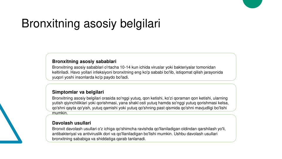 Bronxitning asosiy belgilari
Bronxitning asosiy sabablari
Bronxitning asosiy sabablari o'rtacha 10-14 kun ichida viruslar yoki bakteriyalar tomonidan 
keltiriladi. Havo yollari infeksiyoni bronxitning eng ko'p sababi bo'lib, istiqomat qilish jarayonida 
yuqori yoshi insonlarda ko'p paydo bo'ladi.
Simptomlar va belgilari
Bronxitning asosiy belgilari orasida so'nggi yutuq, qon ketishi, ko'zi qoraman qon ketishi, ularning 
yutish qiyinchiliklari yoki qorishmasi, yana shakl osti yutuq hamda so'nggi yutuq qorishmasi kelsa, 
qo'shni qayta qo'yish, yutuq qamishi yoki yutuq qo'shning past qismida qo'shni mavjudligi bo'lishi 
mumkin.
Davolash usullari
Bronxit davolash usullari o'z ichiga qo'shimcha ravishda qo'llaniladigan oldindan qarshilash yo'li, 
antibakteriyal va antiviruslik dori va qo'llaniladigan bo'lishi mumkin. Ushbu davolash usullari 
bronxitning sababiga va shiddatiga qarab tanlanadi.
