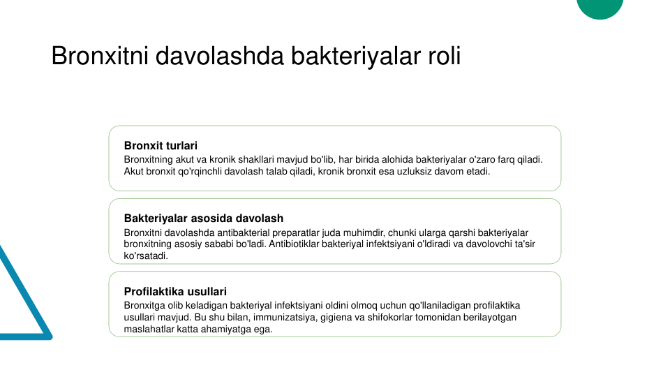Bronxitni davolashda bakteriyalar roli
Bronxit turlari
Bronxitning akut va kronik shakllari mavjud bo'lib, har birida alohida bakteriyalar o'zaro farq qiladi. 
Akut bronxit qo'rqinchli davolash talab qiladi, kronik bronxit esa uzluksiz davom etadi.
Bakteriyalar asosida davolash
Bronxitni davolashda antibakterial preparatlar juda muhimdir, chunki ularga qarshi bakteriyalar 
bronxitning asosiy sababi bo'ladi. Antibiotiklar bakteriyal infektsiyani o'ldiradi va davolovchi ta'sir 
ko'rsatadi.
Profilaktika usullari
Bronxitga olib keladigan bakteriyal infektsiyani oldini olmoq uchun qo'llaniladigan profilaktika 
usullari mavjud. Bu shu bilan, immunizatsiya, gigiena va shifokorlar tomonidan berilayotgan 
maslahatlar katta ahamiyatga ega.
