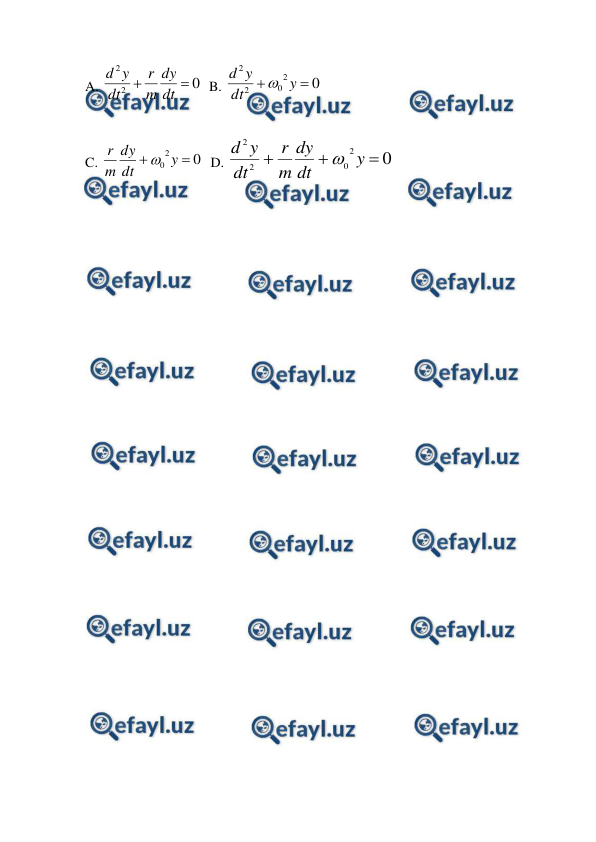  
 
A. 
0
2
2


dt
dy
m
r
dt
y
d
  B. 
0
2
0
2
2


y
dt
y
d

  
 
C. 
0
2
0


y
dt
dy
m
r

  D. 
0
2
0
2
2



y
dt
dy
m
r
dt
y
d

 
 
