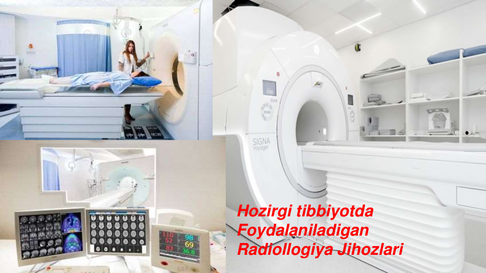 Hozirgi tibbiyotda
Foydalaniladigan
Radiollogiya Jihozlari
