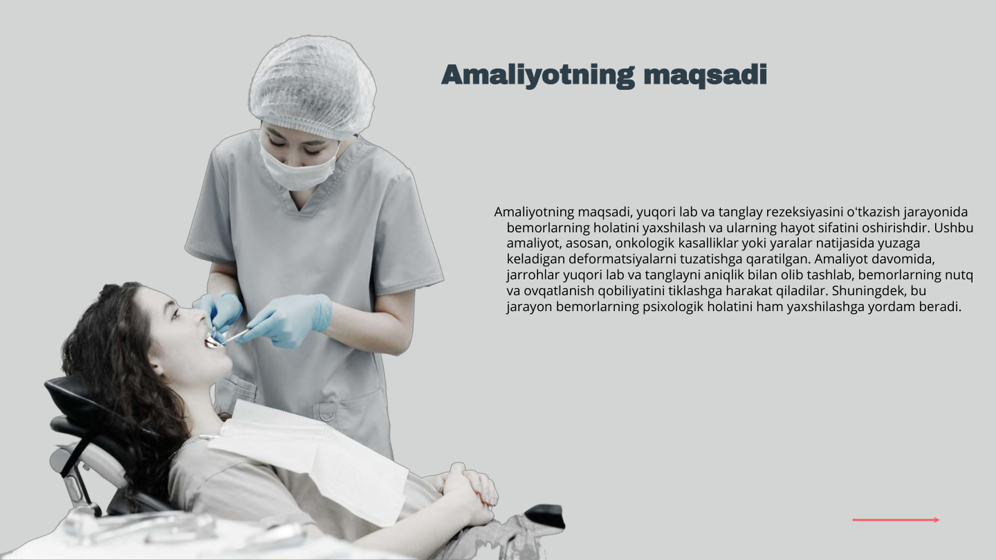 Amaliyotning maqsadi, yuqori lab va tanglay rezeksiyasini o‘tkazish jarayonida 
bemorlarning holatini yaxshilash va ularning hayot sifatini oshirishdir. Ushbu 
amaliyot, asosan, onkologik kasalliklar yoki yaralar natijasida yuzaga 
keladigan deformatsiyalarni tuzatishga qaratilgan. Amaliyot davomida, 
jarrohlar yuqori lab va tanglayni aniqlik bilan olib tashlab, bemorlarning nutq 
va ovqatlanish qobiliyatini tiklashga harakat qiladilar. Shuningdek, bu 
jarayon bemorlarning psixologik holatini ham yaxshilashga yordam beradi.
Amaliyotning maqsadi
